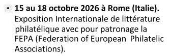 Du 15 au 18 octobre 2026 à Rome (Italie) Exposition internationale de littérature philatélique avec patronage FEPA.