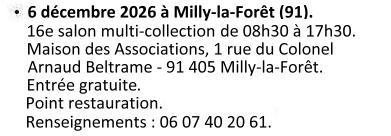 Dimanche 06 décembre 2026 à Milly-la-Forêt (91). 16e salon multi-collection de 08h30 à 17h30. Maisopn des Associations - 1 rue du Colonel Arnaud Beltrame 91 405 Milly-la-Forêt. Téléphone : 06 07 40 20 61.