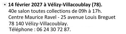 Dimanche 14 février 2027 à Vélizy-Villcoublay (78). 40e salon toutes collections de 09h00 à 17h00. Centre Maurice Ravel - 25 avenue Louis Breguet 78 140 Vélizy. Téléphone : 01 39 46 36 25.